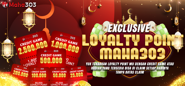 LOYALTY POINT (LP) EXCHANGE REWARD MAHA303