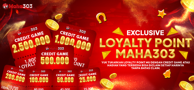 LOYALTY POINT (LP) EXCHANGE REWARD MAHA303