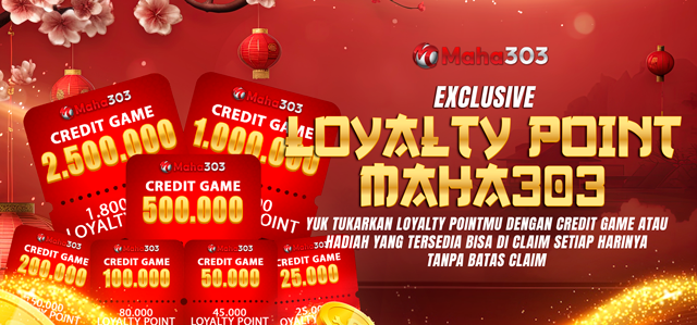 LOYALTY POINT (LP) EXCHANGE REWARD MAHA303