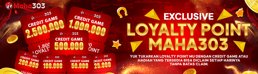 LOYALTY POINT (LP) EXCHANGE REWARD MAHA303