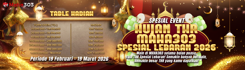 SPESIAL EVENT LEBARAN 2026 HUJAN THR MAHA303